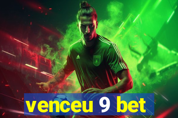 venceu 9 bet